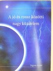 Vagyon István - A jó és rossz közötti nagy küzdelem [antikvár]