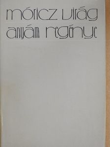 Móricz Virág - Anyám regénye [antikvár]