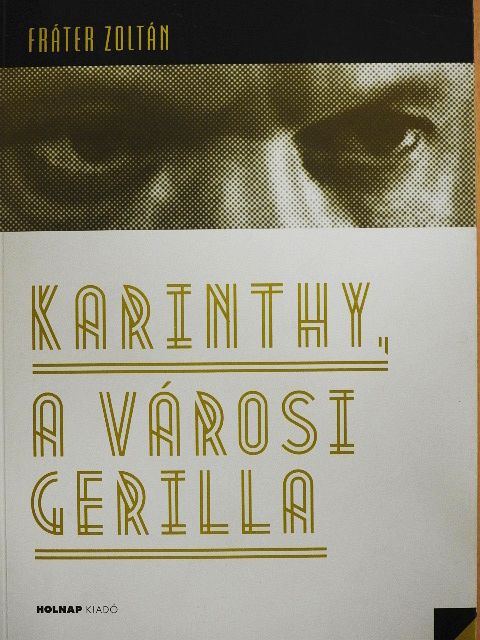 Fráter Zoltán - Karinthy, a városi gerilla [antikvár]