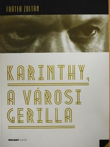 Fráter Zoltán - Karinthy, a városi gerilla [antikvár]