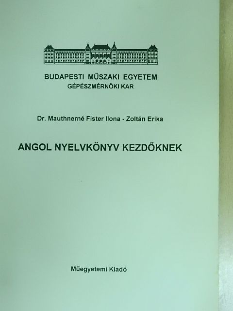 Dr. Mauthnerné Fister Ilona - Angol nyelvkönyv kezdőknek [antikvár]