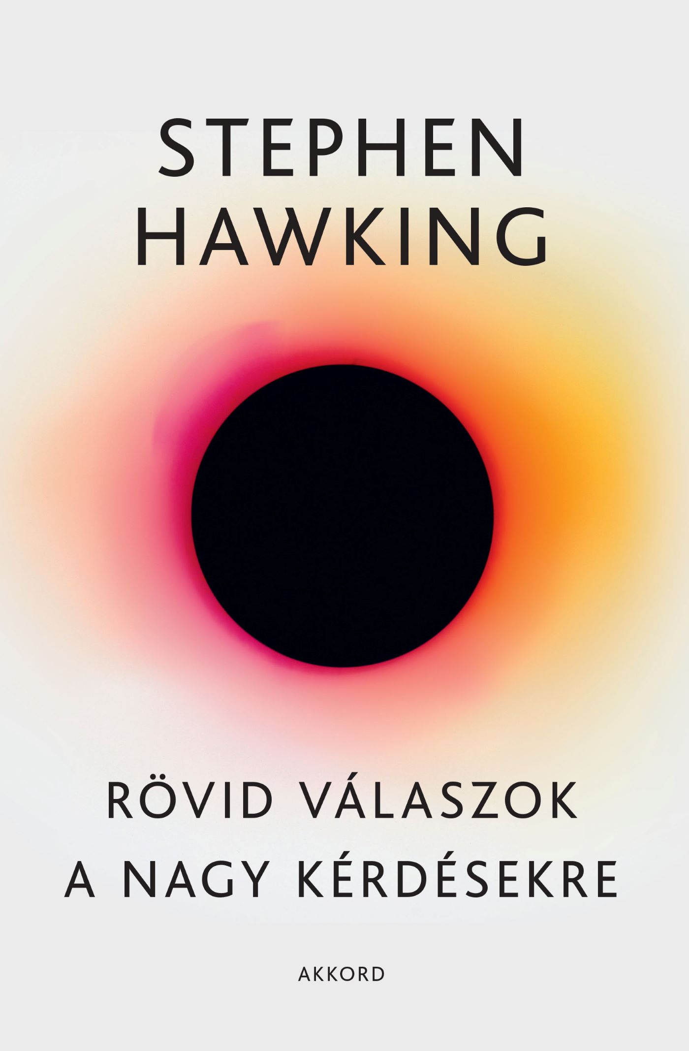 Stephen Hawking - Rövid válaszok a nagy kérdésekre