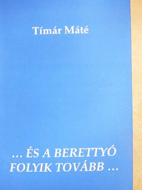 Tímár Máté - ...és a Berettyó folyik tovább... [antikvár]