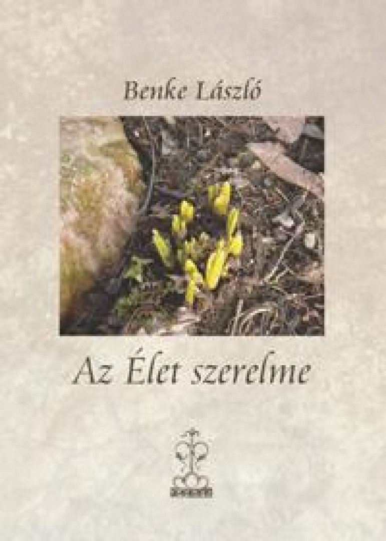 BENKE LÁSZLÓ - Az Élet szerelme [antikvár]