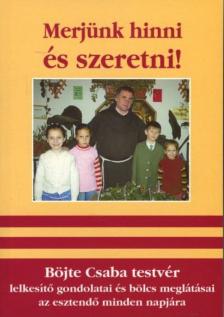 BÖJTE CSABA - Merjünk hinni és szeretni! [antikvár]