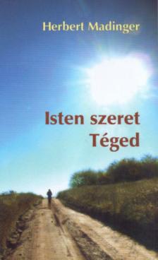 Herbert Madinger - Isten szeret Téged [antikvár]