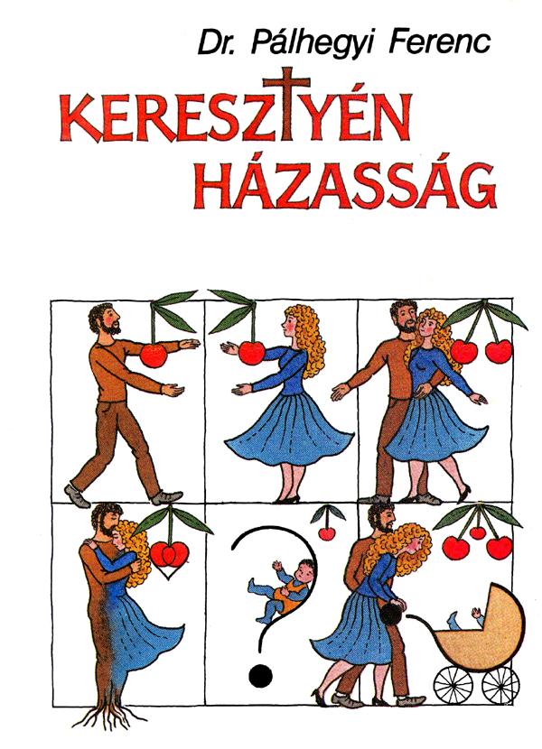 Dr. Pálhegyi Ferenc - Keresztyén házasság
