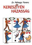 Dr. Pálhegyi Ferenc - Keresztyén házasság