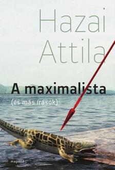 Hazai Attila - A maximalista