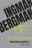 Ingmar Bergman - Munkanapló I. (1955-1974)