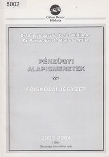 Dr. Balogh László, Dr. Csáki Ilona, Dr. Varga József, Madaras Attila - Pénzügyi alapismeretek [antikvár]