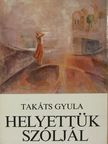 Takáts Gyula - Helyettük szóljál [antikvár]