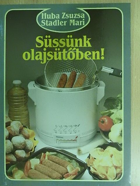 Huba Zsuzsa - Süssünk olajsütőben! [antikvár]
