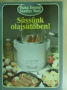 Huba Zsuzsa - Süssünk olajsütőben! [antikvár]