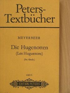 Giacomo Meyerbeer - Die Hugenotten/Les Huguenots [antikvár]