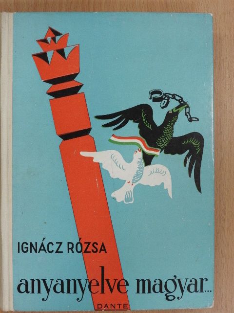 Ignácz Rózsa - Anyanyelve magyar... [antikvár]