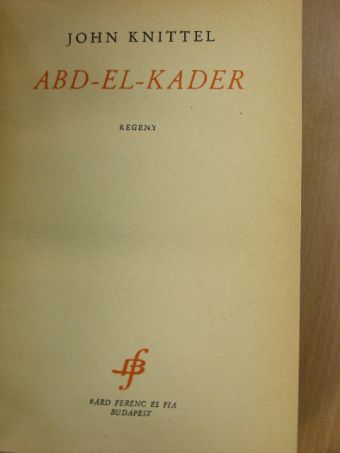 John Knittel - Abd-el-kader [antikvár]