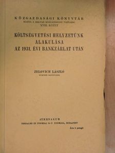 Zelovich László - Költségvetési helyzetünk alakulása az 1931. évi bankzárlat után [antikvár]