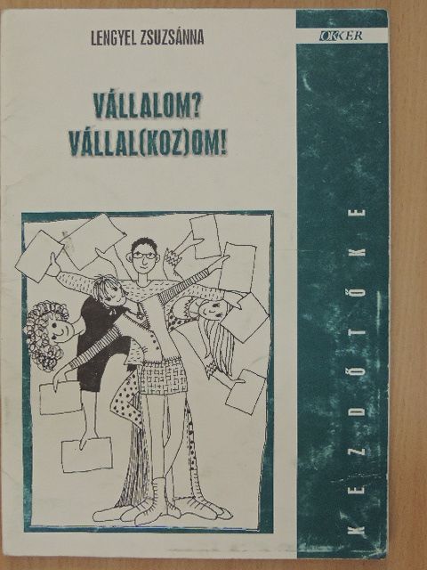 Lengyel Zsuzsánna - Vállalom? Vállal(koz)om! [antikvár]