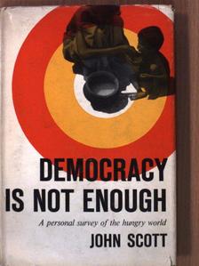 John Scott - Democracy Is Not Enough  [antikvár]