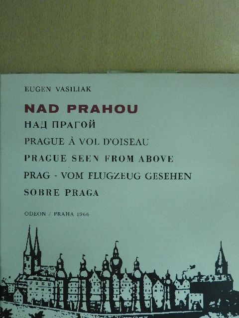 Eugen Vasiliak - Nad Prahou/Prague á vol d'oiseau/Prague seen from above/Prag - vom Flugzeug gesehen/Sobre Praga [antikvár]