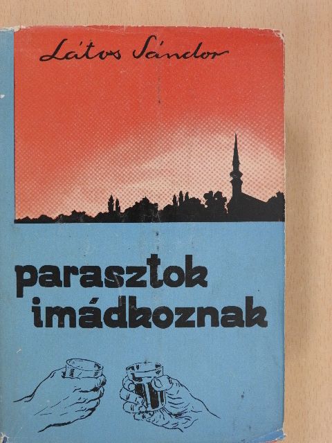 Látos Sándor - Parasztok imádkoznak (aláírt példány) [antikvár]