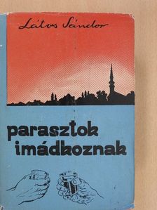 Látos Sándor - Parasztok imádkoznak (aláírt példány) [antikvár]