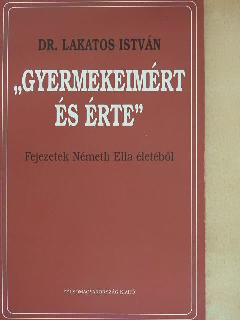 Dr. Lakatos István - "Gyermekeimért és érte" [antikvár]