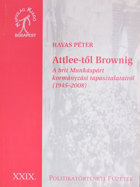 Havas Péter - Attlee-től Brownig [antikvár]