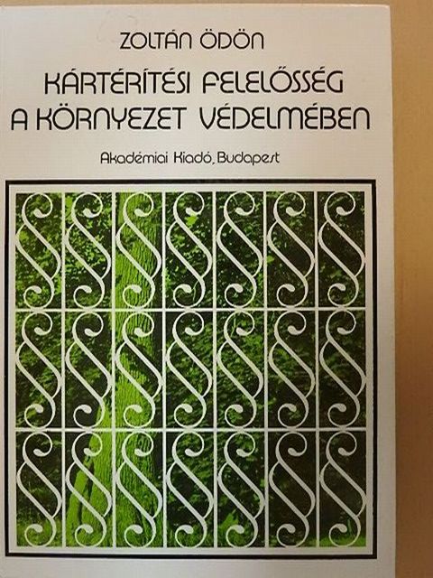 Zoltán Ödön - Kártérítési felelősség a környezet védelmében [antikvár]