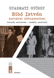 Gyarmati György - Bibó István kortársi környezetben. Portrék, sziluettek - szemből, profilból [eKönyv: pdf]