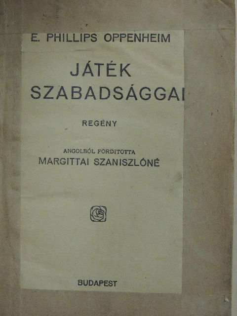 E. Phillips Oppenheim - Játék a szabadsággal [antikvár]
