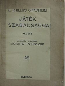 E. Phillips Oppenheim - Játék a szabadsággal [antikvár]