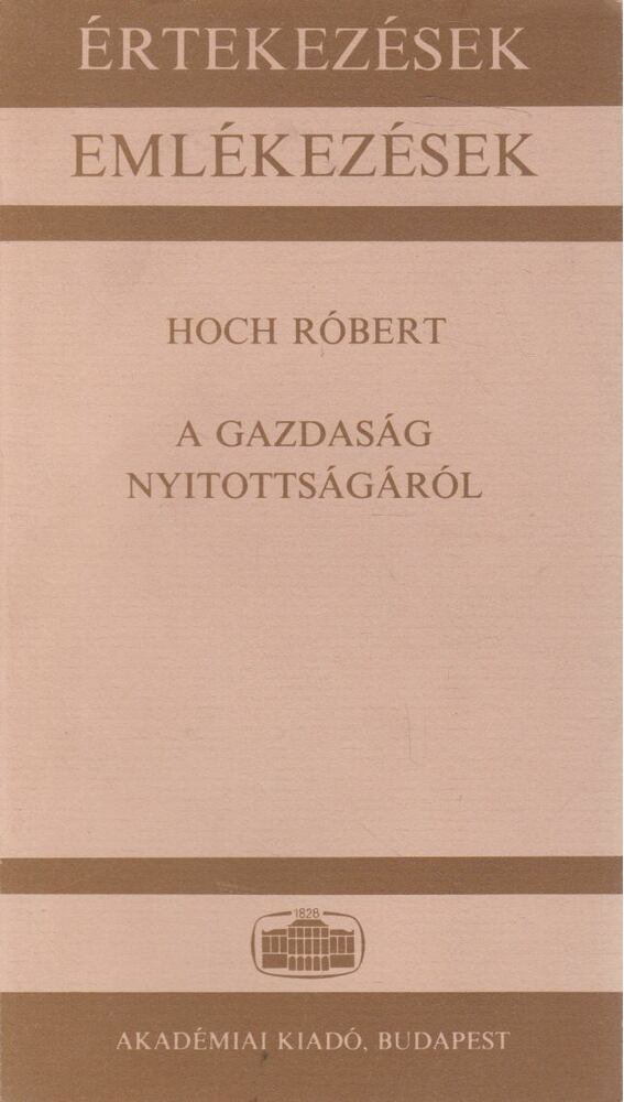 Hoch Róbert - A gazdaság nyitottságáról [antikvár]