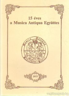 Adorján József - 15 éves a Musica Antiqua Együttes [antikvár]