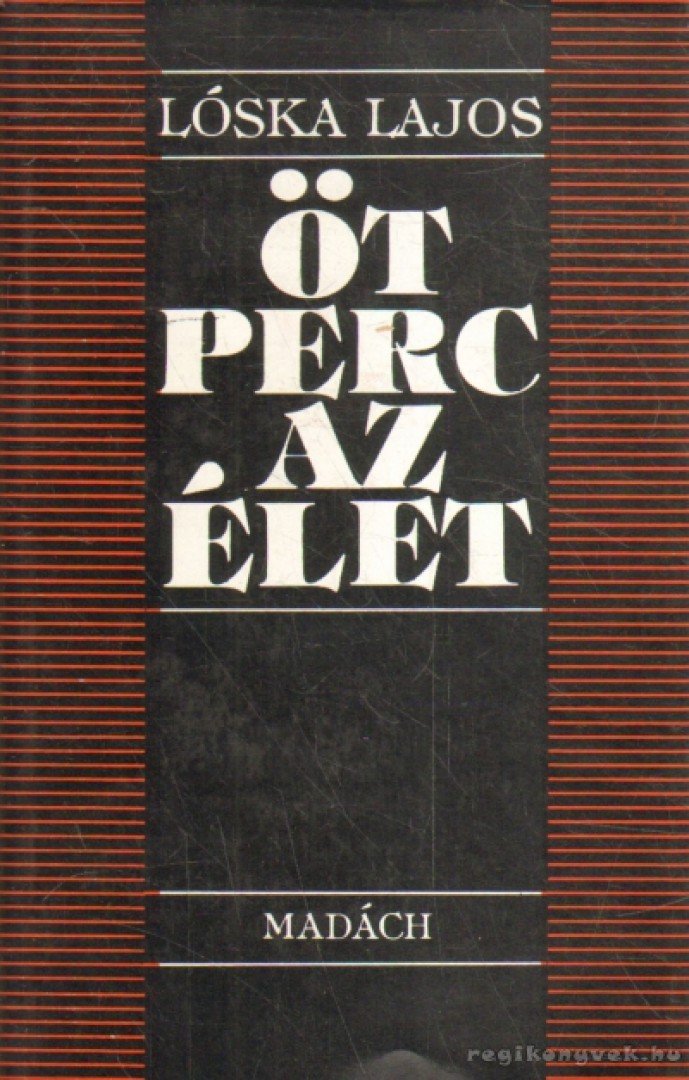 LÓSKA LAJOS - Öt perc az élet [antikvár]