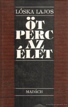 LÓSKA LAJOS - Öt perc az élet [antikvár]