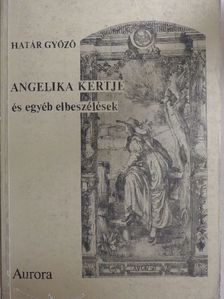 Határ Győző - Angelika kertje és egyéb elbeszélések [antikvár]