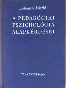 Dr. Kelemen László - A pedagógiai pszichológia alapkérdései [antikvár]