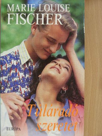 Marie Louise Fischer - Túláradó szeretet [antikvár]