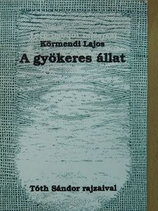 Körmendi Lajos - A gyökeres állat (dedikált példány) [antikvár]