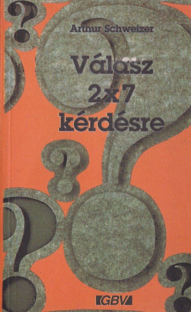 Arthur Schweizer - Válasz 2x7 kérdésre [antikvár]