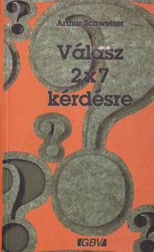 Arthur Schweizer - Válasz 2x7 kérdésre [antikvár]