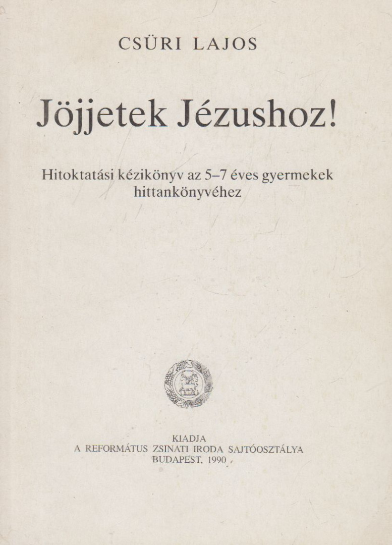 Csüri Lajos - Jöjjetek Jézushoz! [antikvár]