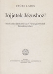 Csüri Lajos - Jöjjetek Jézushoz! [antikvár]