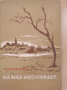 Császár Klára - Ha már megvirradt [antikvár]
