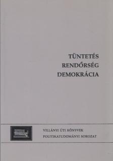 Szabó Máté, Dominique Wisler - Tüntetés, rendőrség, demokrácia [antikvár]