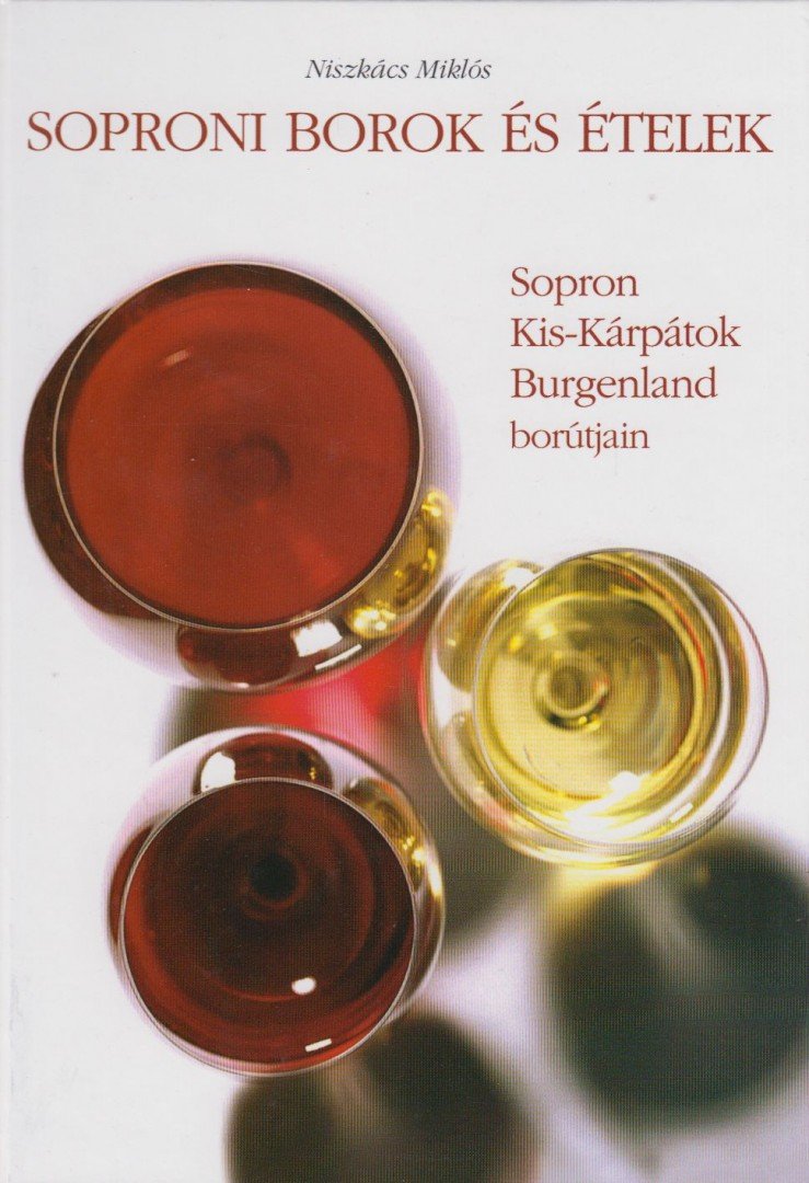 Niszkács Miklós - Soproni borok és ételek [antikvár]