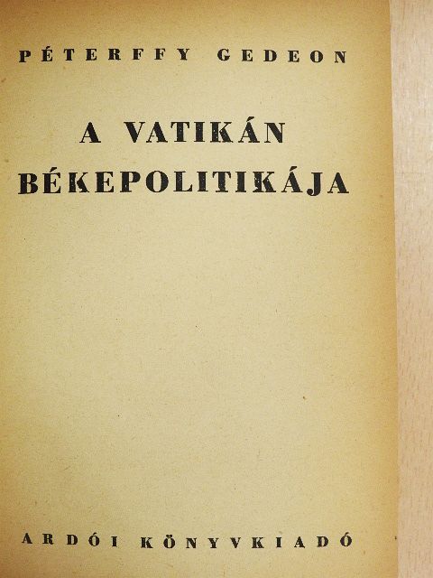 Péterffy Gedeon - A Vatikán békepolitikája [antikvár]