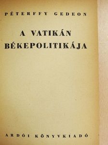 Péterffy Gedeon - A Vatikán békepolitikája [antikvár]
